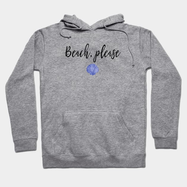 Beach, please Hoodie by qpdesignco